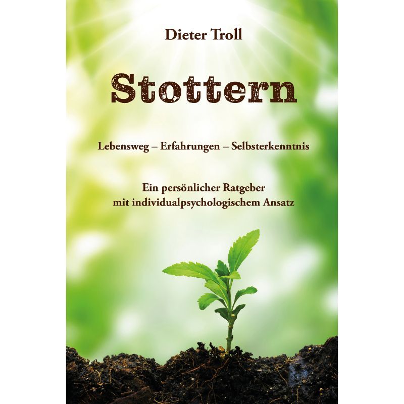 Stottern - Lebensweg – Erfahrungen – Selbsterkenntnis