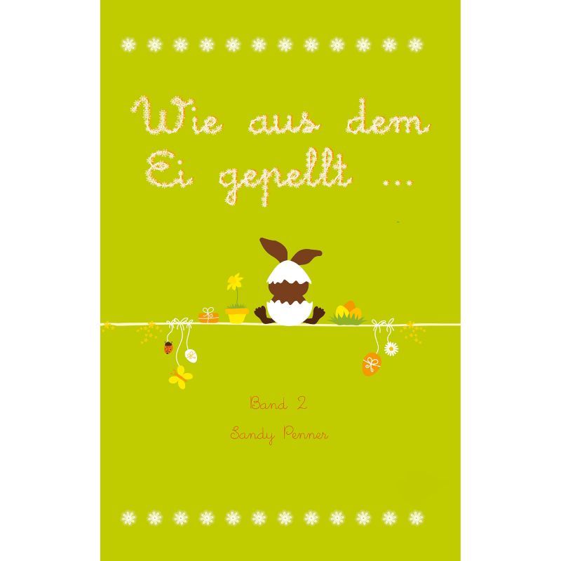Wie aus dem Ei gepellt Bd. 2
