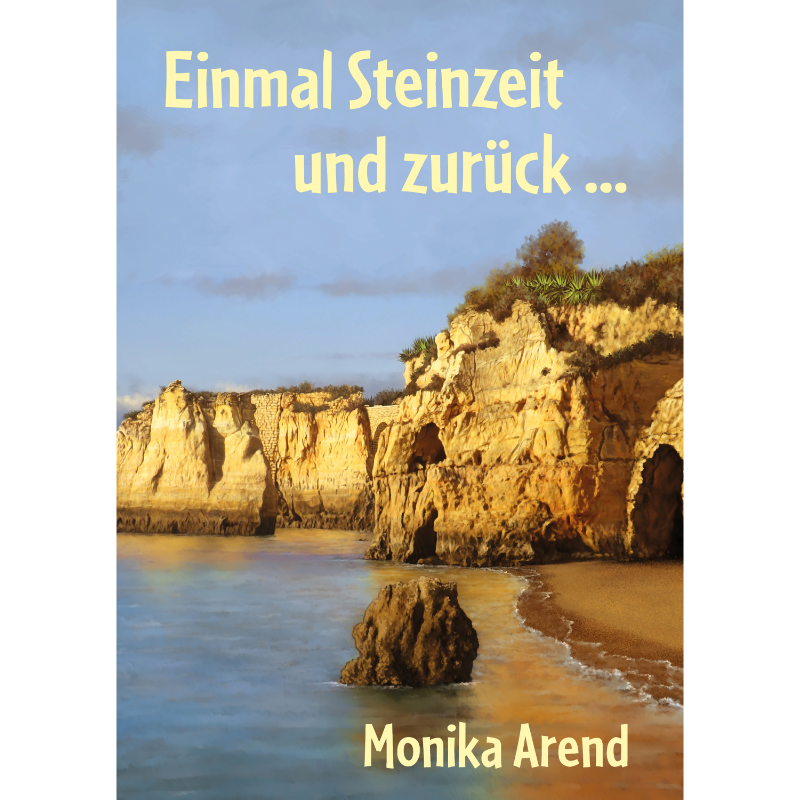 Einmal Steinzeit und zurück - Liebesroman Portugal Algarve