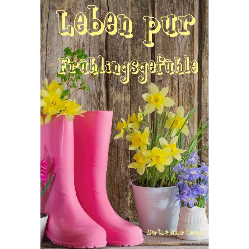 Leben pur - Frühlingsgefühle - Lesebuch mit Kurzgeschichten & Gedichten