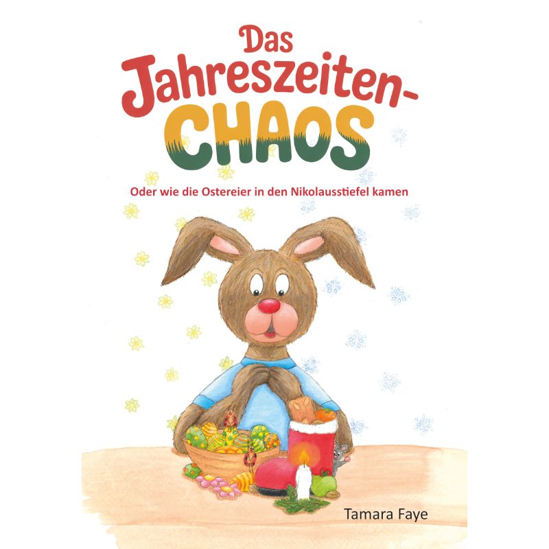 Das Jahreszeitenchaos - Eine Osterhasen-Nikolaus-Geschichte