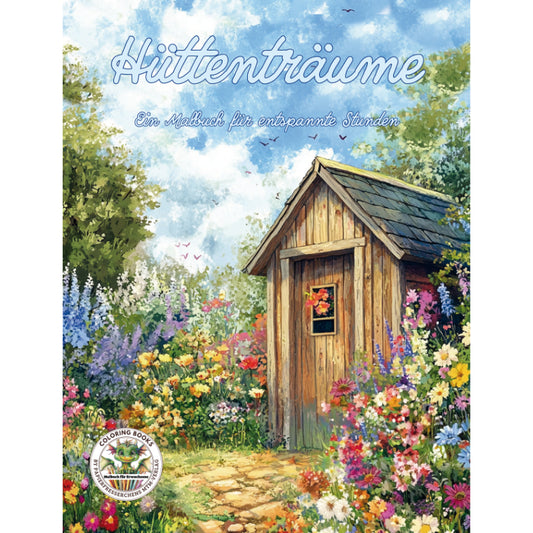 Hüttenträume - Ein Malbuch für für Erwachsene zum Thema Achtsamkeit