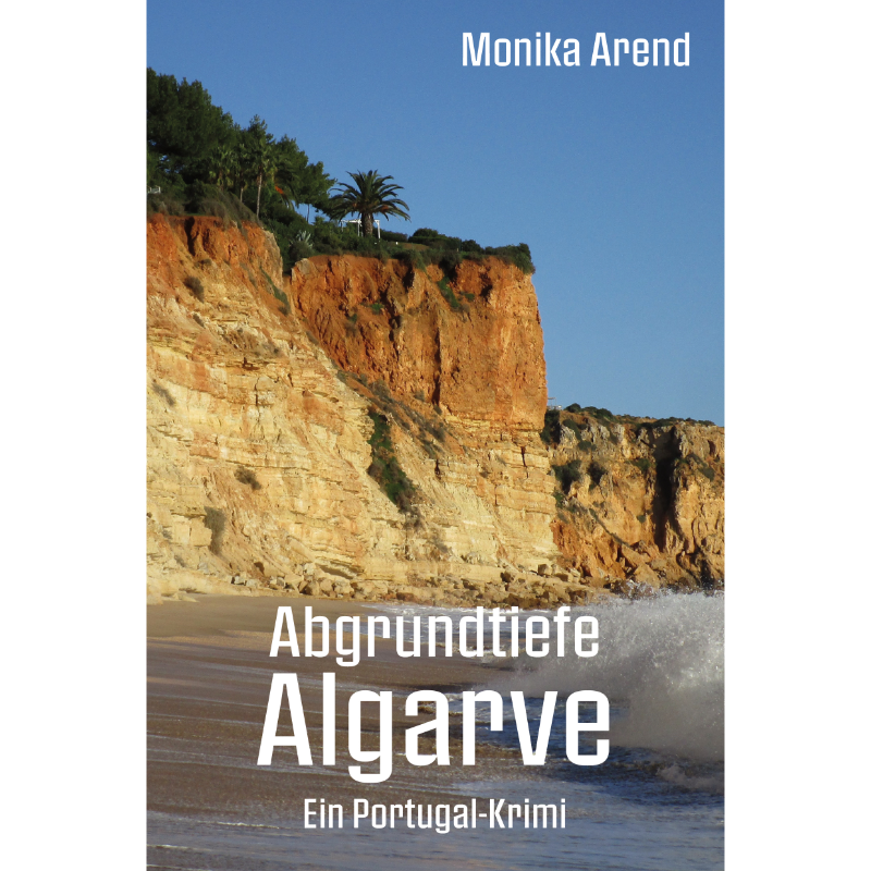 Abgrundtiefe Algarve - Ein Portugal Krimi