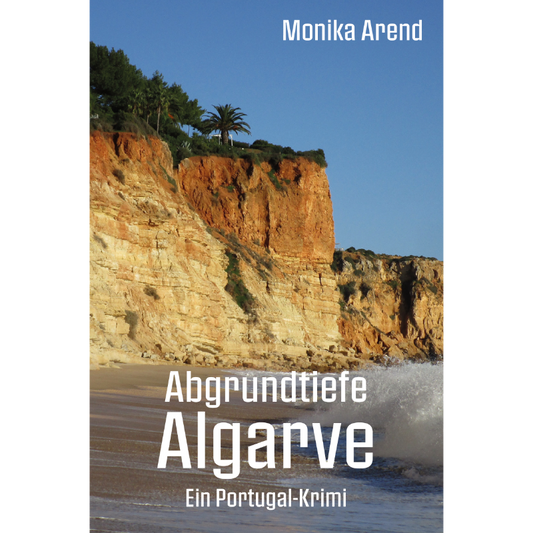 Abgrundtiefe Algarve - Ein Portugal Krimi