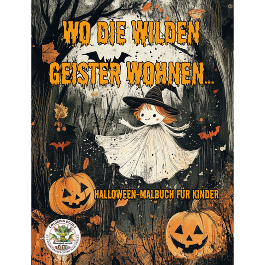 Wo die wilden Geister wohnen - Halloween-Malbuch für Kinder