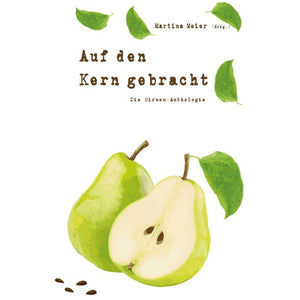 Bd. 2 Auf den Kern gebracht - Die Birnen-Anthologie