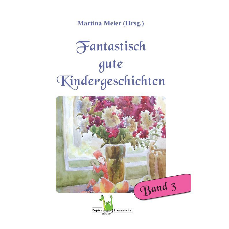Bd. 3 Fantastisch gute Kindergeschichten