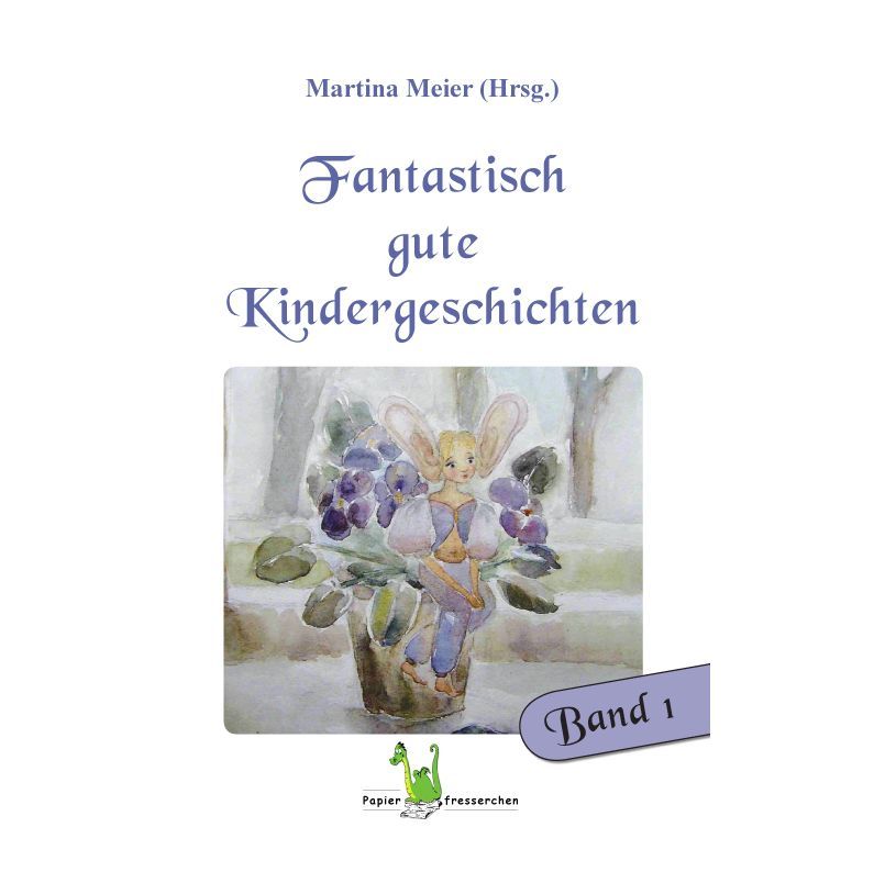 Bd. 1 Fantastisch gute Kindergeschichten