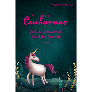 Einhörner - Geschichten aus dem Land der Fantasie - Bd. 1