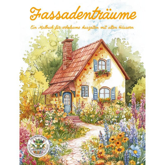 Fassadenträume - Ein Malbuch für Erwachsene, erholsame Auszeiten - Häuser, Fassaden, Fachwerk
