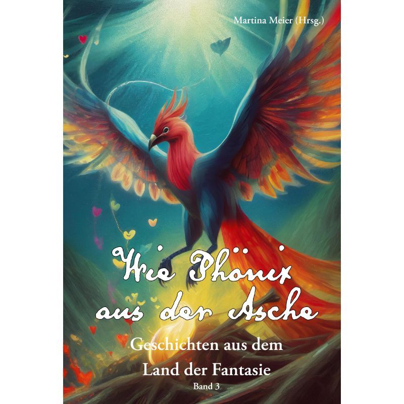 Wie Phönix aus der Asche - Land der Fantasie  Bd. 3