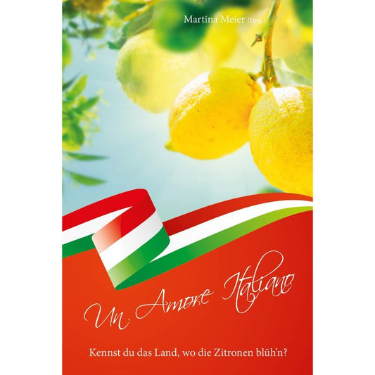 Bd. 6 Un Amore Italiano - Kennst du das Land, wo die Zitronen blüh'n?