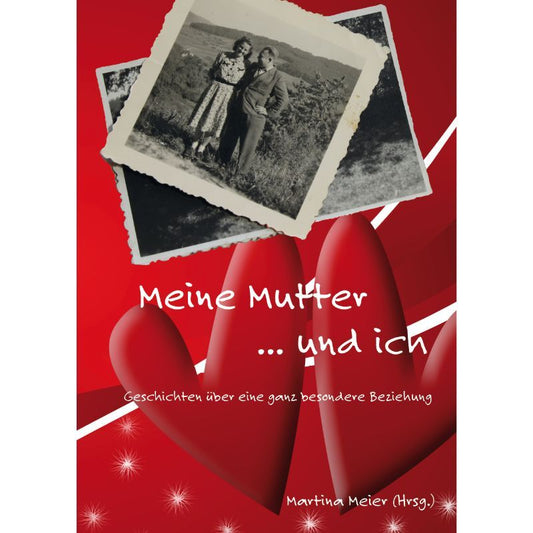 Meine Mutter ... und ich - Geschichten über Mütter - E-Book