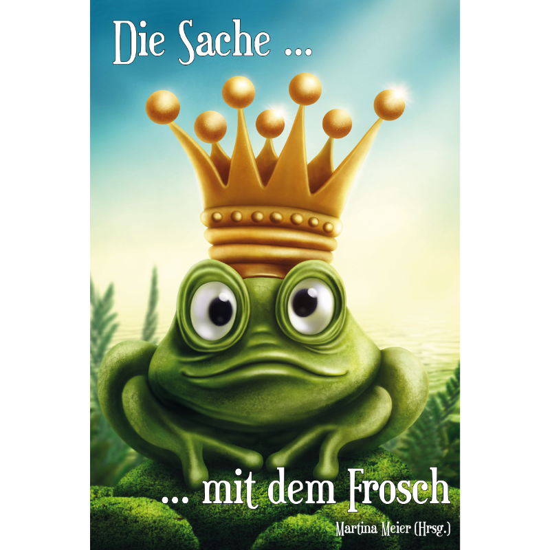 Die Sache mit dem Frosch - Humorvolle Kurzgeschichten für Erwachsene