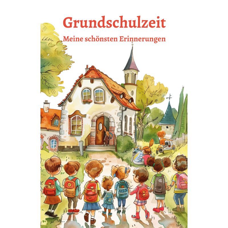Grundschulzeit - Meine schönsten Erlebnisse