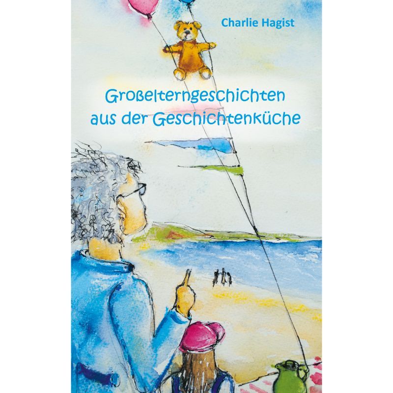 Großelterngeschichten aus der Geschichtenküche
