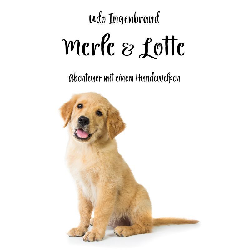 Merle & Lotte - Abenteuer mit einem Hundewelpen