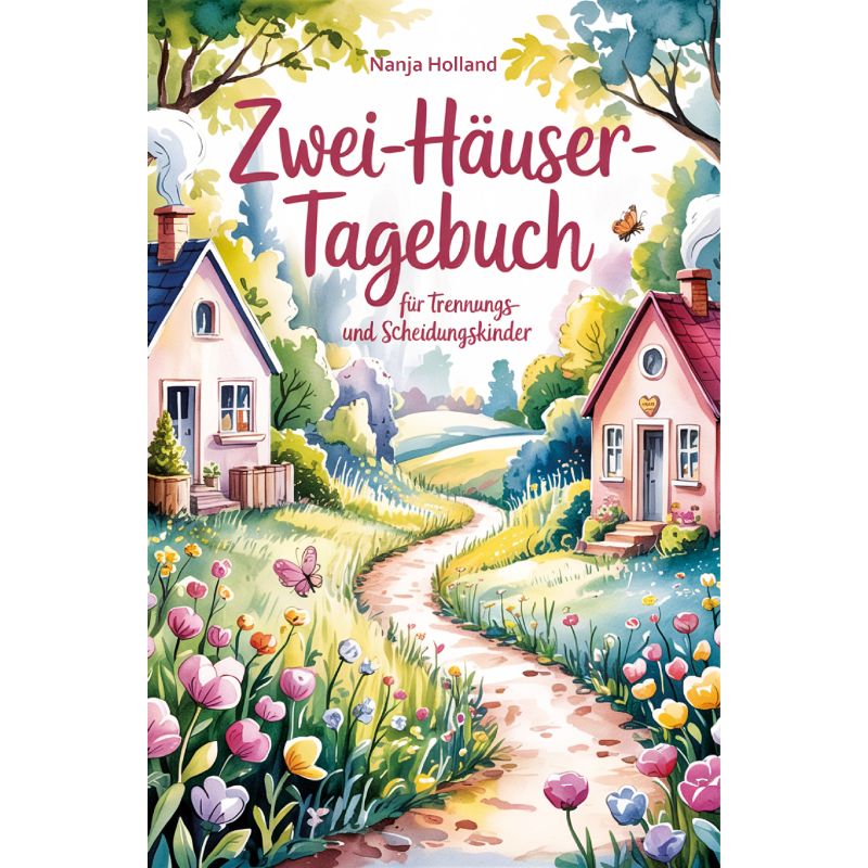 Zwei-Häuser-Tagebuch für Trennungs- und Scheidungskinder