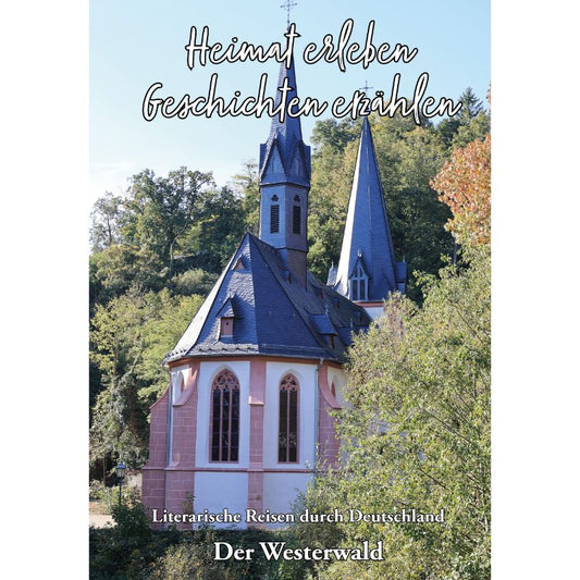 Der Westerwald - Heimat erleben, Geschichten erzählen