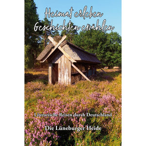 Lüneburger Heide - Heimat erleben, Geschichten erzählen
