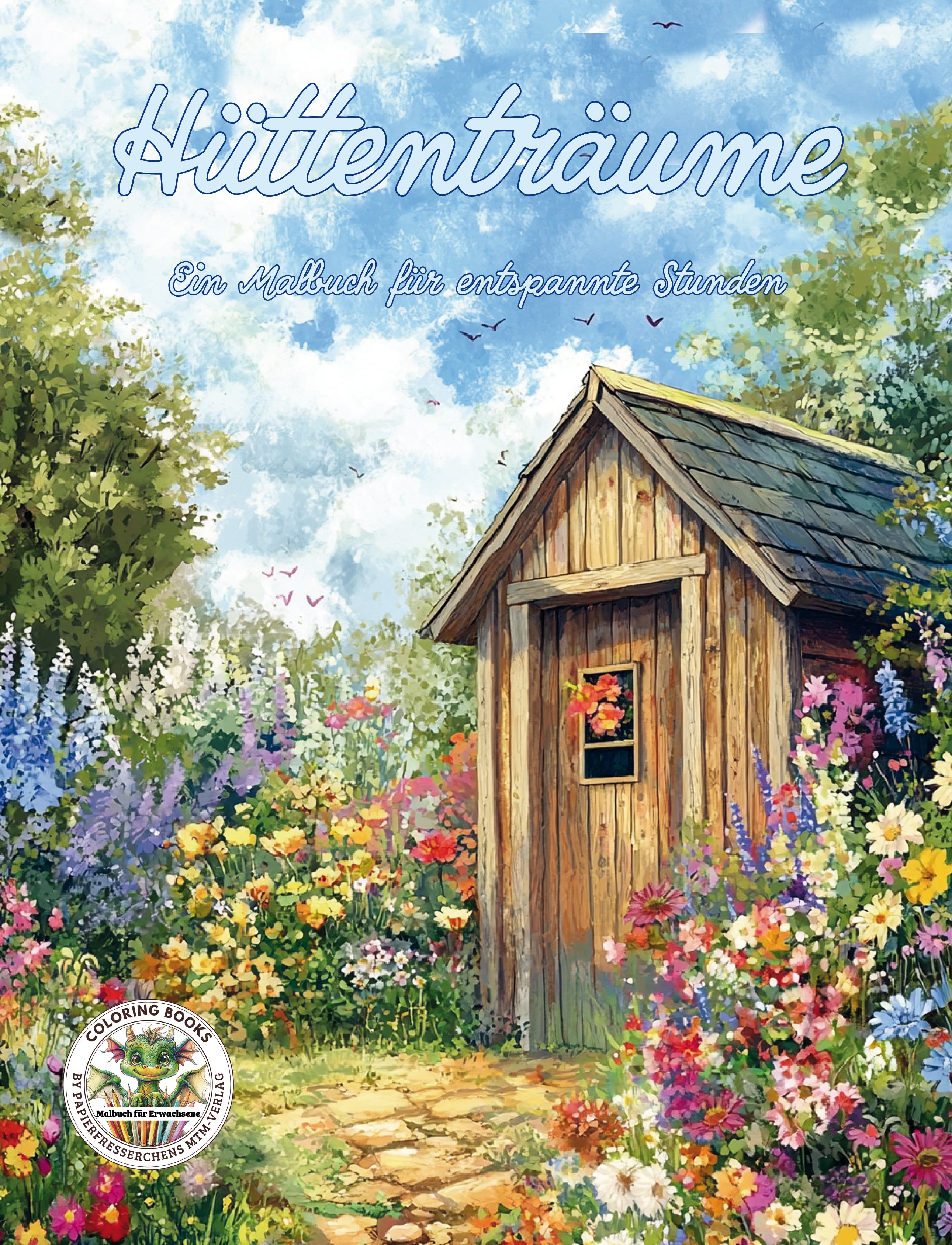 Hüttenträume - Ein Malbuch für für Erwachsene zum Thema Achtsamkeit