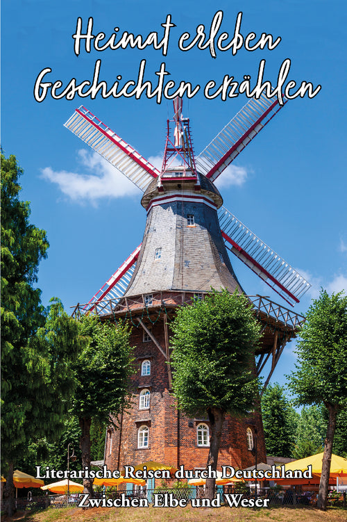 Heimat erleben - Zwischen Elbe und Weser